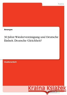 30 Jahre Wiedervereinigung und Deutsche Einheit. Deutsche Gleichheit? Anonym 9783346712844 Grin Verlag - książka