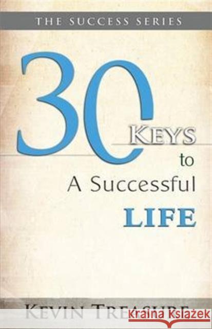 30 Keys to a Successful Life: Volume 1 Kevin Treasure 9780992783112 Decisions Determine Destiny Publications - książka