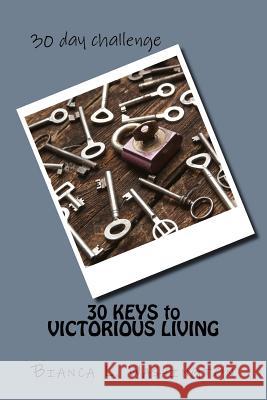 30 KEYS to VICTORIOUS LIVING Washington, Bianca L. 9781541139442 Createspace Independent Publishing Platform - książka