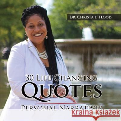 30 Life Changing Quotes: Personal Narratives Dr Christa L Flood 9781646670321 Dr. Christa L. Flood - książka