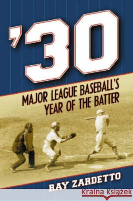 '30: Major League Baseball's Year of the Batter Zardetto, Ray 9780786436668 McFarland & Company - książka