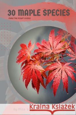 30 Maple species: Make the right choice Mixa Lungu   9798391972747 Independently Published - książka
