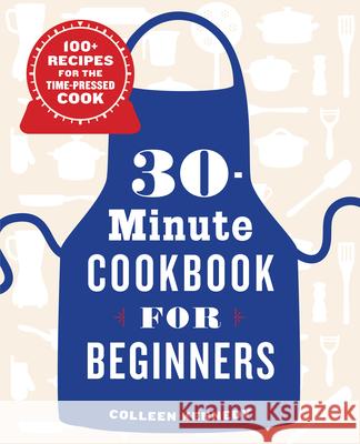 30-Minute Cookbook for Beginners: 100+ Recipes for the Time-Pressed Cook Colleen Kennedy 9781646116997 Rockridge Press - książka