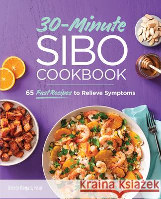 30-Minute Sibo Cookbook: 65 Fast Recipes to Relieve Symptoms Kristy, Mscn Regan 9781647397364 Rockridge Press - książka