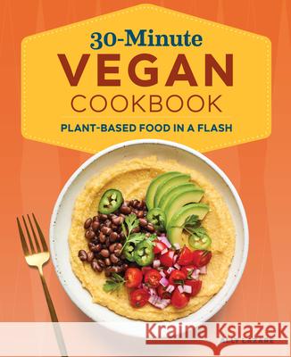 30-Minute Vegan Cookbook: Plant-Based Food in a Flash Ally Lazare 9781648767487 Rockridge Press - książka