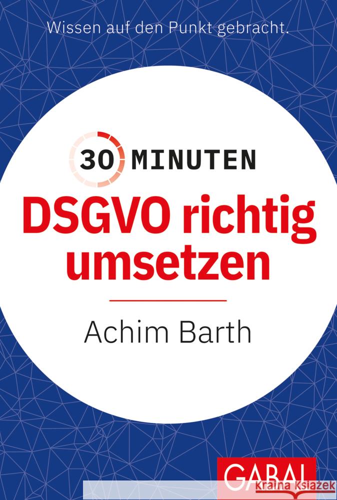 30 Minuten DSGVO richtig umsetzen Barth, Achim 9783967391213 GABAL - książka