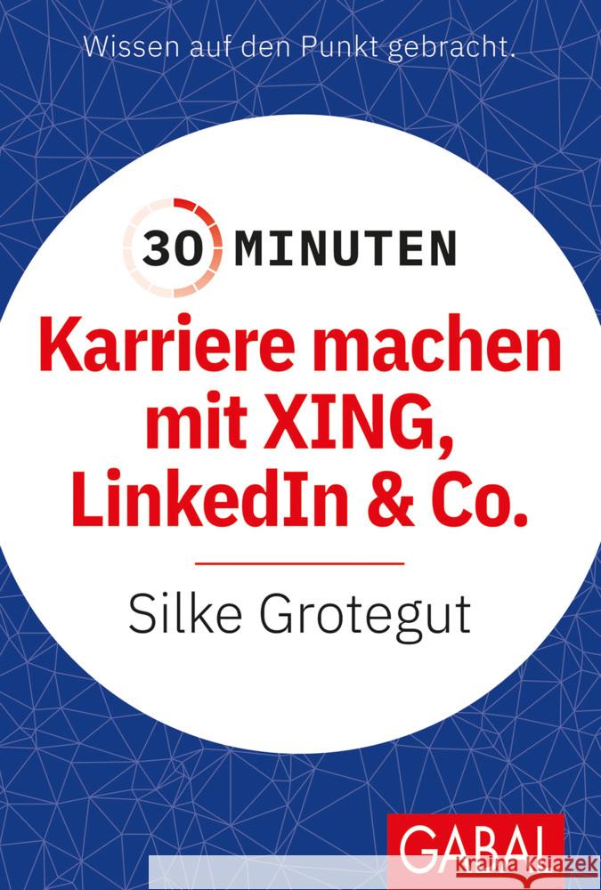 30 Minuten Karriere machen mit XING, LinkedIn und Co. Grotegut, Silke 9783967391206 GABAL - książka
