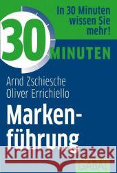 30 Minuten Markenführung : In 30 Minuten wissen Sie mehr! Zschiesche, Arnd; Errichiello, Oliver 9783869363523 GABAL - książka