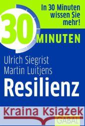 30 Minuten Resilienz : In 30 Minuten wissen Sie mehr! Siegrist, Ulrich; Luitjens, Martin 9783869362632 GABAL - książka