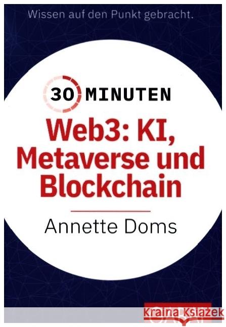 30 Minuten Web3: KI, Metaverse und Blockchain Doms, Annette 9783967392210 GABAL - książka