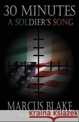 30 Minutes: A Soldier's Song - Book 3 Marcus Blake 9781932996487 T M Publishers - książka