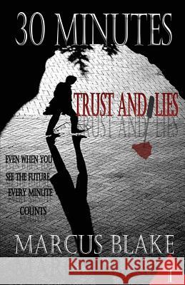 30 Minutes (Book 1): Trust and Lies Marcus Blake 9781932996616 Truesource Publishing - książka