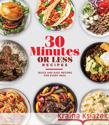 30 Minutes or Less Recipes: Quick and Easy Recipes for Every Meal Publications International Ltd 9781639388806 Publications International, Ltd. - książka