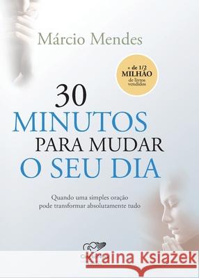 30 minutos para mudar o seu dia Márcio Mendes 9788576774808 Cancao Nova - książka