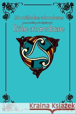 30 mélodies irlandaises avec partitions et doigtés pour flûte irlandaise Ducke, Stephen 9781519178251 Createspace - książka