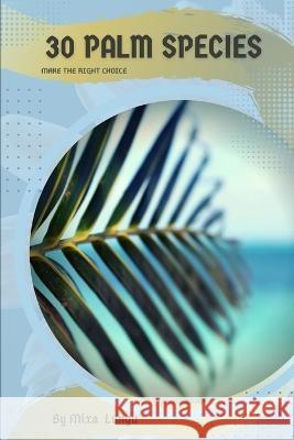 30 Palm species: Make the right choice Mixa Lungu   9798391972679 Independently Published - książka