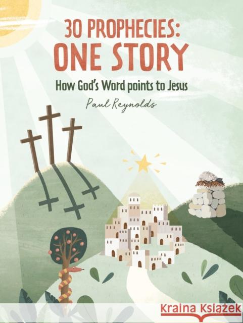 30 Prophecies: One Story: How God’s Word Points to Jesus Paul Reynolds 9781527104280 Christian Focus Publications Ltd - książka