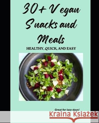 30+ Quick and Easy Vegan Meals Goddess T   9798397360081 Independently Published - książka