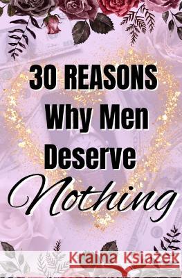 30 Reasons Why Men Deserve Nothing Imani Forester   9781990841293 Imani Forester - książka