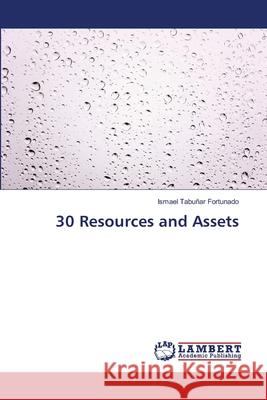 30 Resources and Assets Tabuñar Fortunado, Ismael 9786206157007 LAP Lambert Academic Publishing - książka