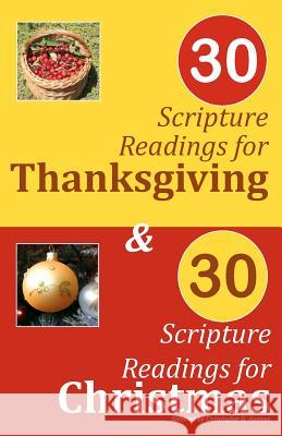 30 Scripture Readings for Thanksgiving & 30 Scripture Readings for Christmas: Two Months of Scripture Readings for the Holidays Christopher D. Hudson 9781456306250 Createspace - książka