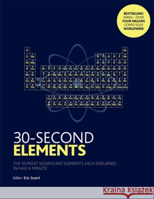 30-Second Elements: The 50 most significant elements, each explained in half a minute Eric Scerri   9781785784149 Icon Books - książka