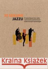 30 sekund Jazzu Dave Gelly 9788327465542 Olesiejuk Sp. z o.o. - książka