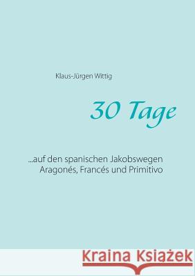 30 Tage Klaus-Jurgen Wittig 9783734731495 Books on Demand - książka