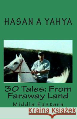 30 Tales From Faraway Land: Middle Eastern Yahya, Hasan a. 9781453676868 Createspace - książka