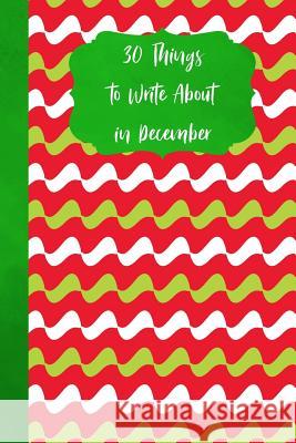 30 Things to Write about in December Ritchie Media Planners 9781790783618 Independently Published - książka