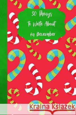 30 Things to Write about in December Ritchie Media Planners 9781790783762 Independently Published - książka