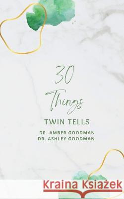 30 Things: Twin Tells Ashley Goodman Daniel Powell, Sr Amber Goodman 9798218119768 Firecopy - książka