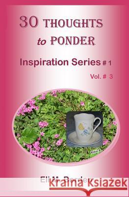 30 Thoughts to Ponder: Inspiration Series # 1.3 Eli M. Borde Wilsie Borden 9781499574616 Createspace - książka