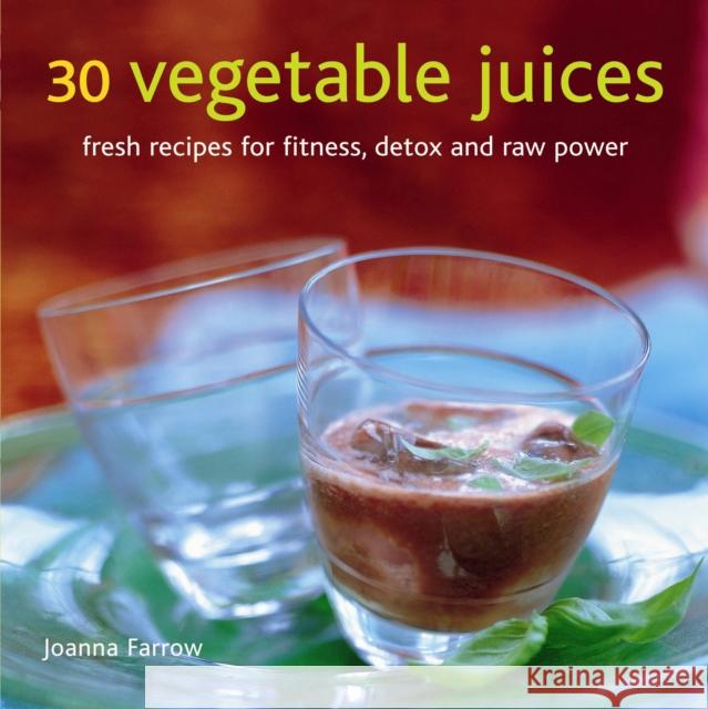 30 Vegetable Juices: Fresh Recipes for Fitness, Detox and Raw Power Farrow, Joanna 9780754825708 Anness Publishing - książka