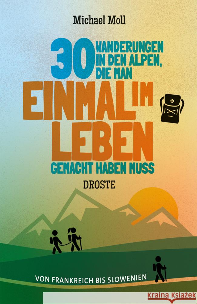 30 Wanderungen in den Alpen, die man einmal im Leben gemacht haben muss Moll, Michael 9783770024094 Droste - książka