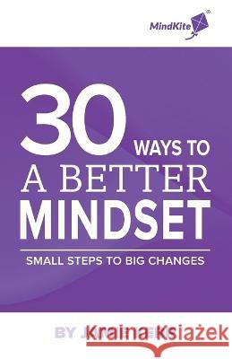 30 Ways To A Better Mindset: Small Steps To Big Change Jamie Kerr   9781399922944 Mindkite - książka