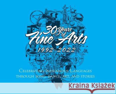 30 Years of Fine Arts 1992-2022 Edward Mirasty Vince Brittain  9781989840443 Prince Albert Grand Council - książka