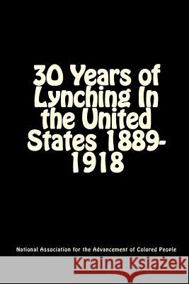 30 Years of Lynching: In the United States 1889-1918 National Association for Colore Joe H. Mitchell 9781450513449 Createspace - książka