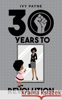 30 Years to Revolution Ivy Payne 9781982261788 Balboa Press - książka