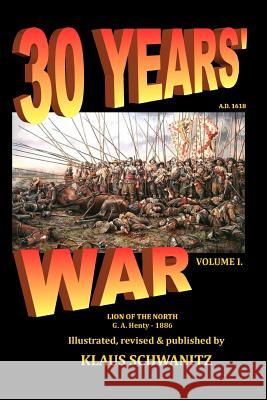 30 Years' War: Lion of the North Klaus Schwanitz G. a. Henty 9781720813903 Createspace Independent Publishing Platform - książka