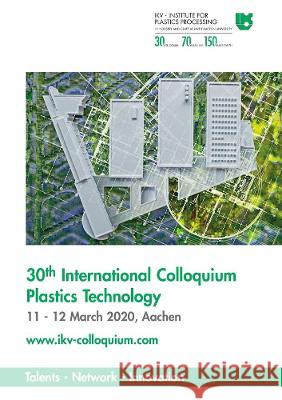 30th International Colloquium Plastics Technology: 11.-12. März 2020, Aachen Institut für Kunststoffverarbeitung (IKV) in Industrie und Handwerk an der RWTH Aachen 9783844068924 Shaker Verlag GmbH, Germany - książka