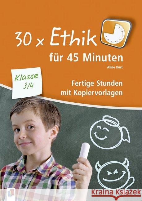 30x Ethik für 45 Minuten - Klasse 3/4 : Fertige Stunden mit Kopiervorlagen Kurt, Aline 9783834636812 Verlag an der Ruhr - książka