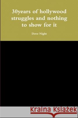 30years of hollywood struggles and nothing to show for it Dove Night 9780359589616 Lulu Press - książka