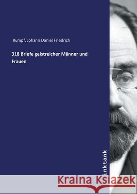 318 Briefe geistreicher Männer und Frauen Rumpf, Johann Daniel Friedrich, 9783747712184 Inktank-Publishing - książka