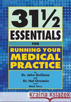 31 1/2 Essentials for Running Your Medical Practice Guiliana, John 9780982705513 Greenbranch Publishing - książka