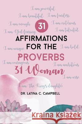 31 Affirmations For The Proverbs 31 Woman Latina Campbell 9781955312547 Story Corner Publishing LLC - książka