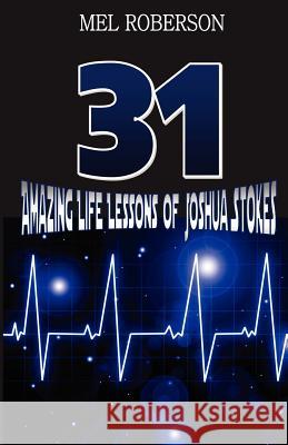 31 Amazing Life Lessons of Joshua Stokes Mel Roberson 9780982818039 Fig Publishing - książka
