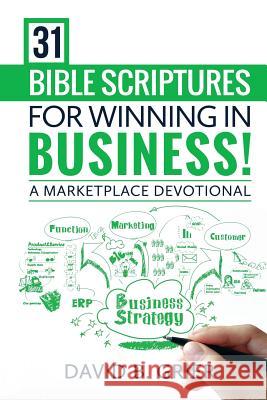 31 Bible Scriptures For Winning In Business!: A Marketplace Devotional David B. Grier 9781532807725 Createspace Independent Publishing Platform - książka