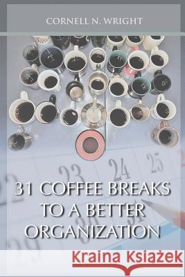 31 Coffee Breaks to a Better Organization Cornell N Wright 9781643701349 Solomon's Books & the Arts LLC - książka