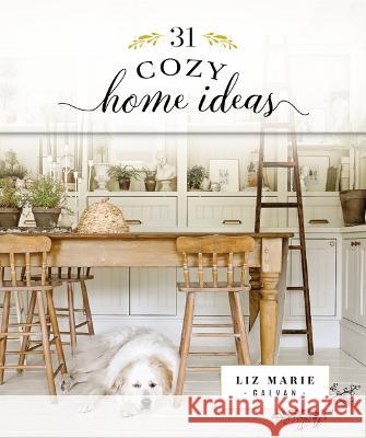31 Cozy Home Ideas Liz Marie Galvan 9781400336180 Thomas Nelson - książka